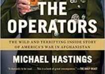 The Operators : The Wild and Terrifying Inside Story of America’s War in Afghanistan by Michael Hastings￼