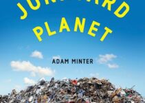 Junkyard Planet: Travels in the Billion-Dollar Trash Trade by Adam Minter￼￼