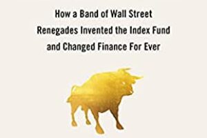 Trillions: How a Band of Wall Street Renegades Invented the Index Fund and Changed Finance Forever by Robin Wigglesworth￼