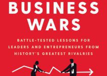 The Art of Business Wars: Battle-Tested Lessons for Leaders and Entrepreneurs from History’s Greatest Rivalries by David Brown￼